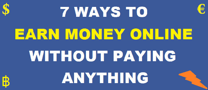 7 Ways To Earn Money Online Without Paying Anything 500 Pm - earn money online without paying anything